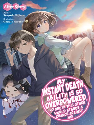 cover image of My Instant Death Ability Is So Overpowered, No One in This Other World Stands a Chance Against Me!: After Story, Volume 15